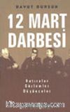12 Mart Darbesi Hatıralar Gözlemler Düşünceler