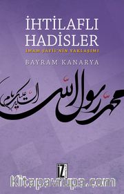 İhtilaflı Hadisler <br /> İmam Şafii’nin Yaklaşımı
