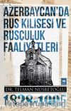Azerbaycan'da Rus Kilisesi ve Rusçuluk Faaliyetleri (1828-1905)
