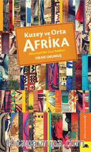 Kuzey ve Orta Afrika <br /> Alternatif Bir Gezi Rehberi