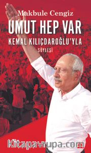 Umut Hep Var <br /> Kemal Kılıçdaroğlu’yla Söyleşi