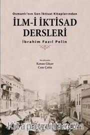Osmanlı’nın Son İktisat Kitaplarından İlm-i İktisad Dersleri