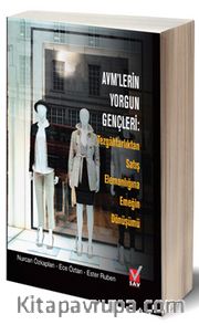 AVM’lerin Yorgun Gençleri Tezgahtarlıktan Satış Elemanlığına Emeğin Dönüşümü 