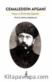 Cemaleddin Afgani <br /> Hayatı ve Etrafındaki Şüpheler