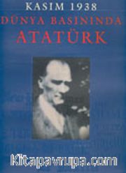 Kasım 1938 Dünya Basınında Atatürk