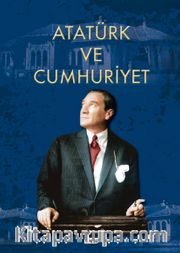 Atatürk ve Cumhuriyet