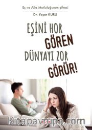 Eşini Hor Gören Hayatı Zor Görür