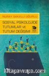 Sosyal Psikolojide Tutumlar ve Tutum Değişimi 