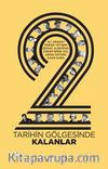 2 : Tarihin Gölgesinde Kalanlar