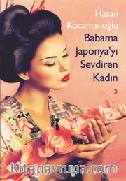 Babama Japonya’yı Sevdiren Kadın