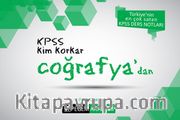 KPSS Kim Korkar Coğrafyadan Ders Notları
