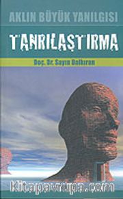 Aklın Büyük Yanılgısı:Tanrılaştırma