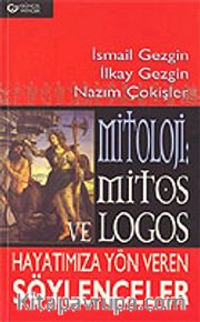 Mitoloji: Mitos ve Logos Hayatımıza Yön Veren Söylenceler