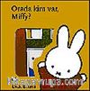 Miffy Orada Kim Var?