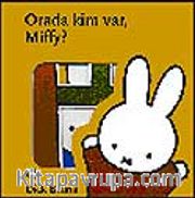 Miffy Orada Kim Var?