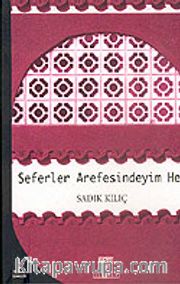 Seferler Arefesindeyim Hep