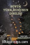 Büyük Türk Ruhunun Dirilişi