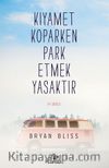 Kıyamet Koparken Park Etmek Yasaktır