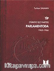 TİP (Türkiye İşçi Partisi) Parlamentoda 1.Cilt (1963-1996)