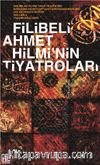 Filibeli Ahmet Hilmi’nin Tiyatroları