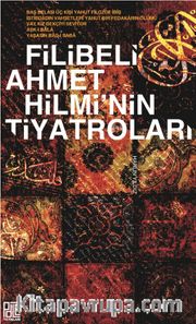 Filibeli Ahmet Hilmi’nin Tiyatroları