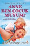 Anne Ben Çocuk Muyum?
