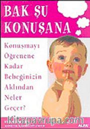 Bak Şu Konuşana / Konuşmayı Öğrenene Kadar Bebeğinizin Aklından Neler Geçer?