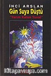 Gün Suya Düştü / Yarım Kalan Tuval