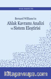 Bernard Williams’ın  Ahlak Kavramı Analizi ve Sistem Eleştirisi