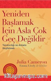 Yeniden Başlamak İçin Asla Çok Geç Değildir 