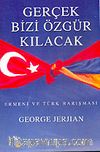 Gerçek Bizi Özgür Kılacak / Ermeni ve Türk Barışması
