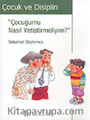 Çocuk ve Disiplin / Çocuğumu Nasıl Yetiştirmeliyim?