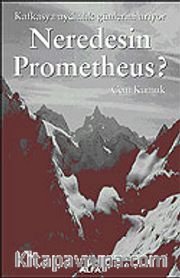 Neredesin Prometheus / Kafkasya Aydınlık Günlerini Arıyor
