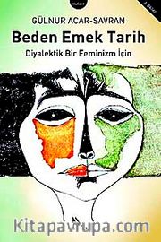 Beden Emek Tarih <br /> Diyalektik Bir Feminizm İçin