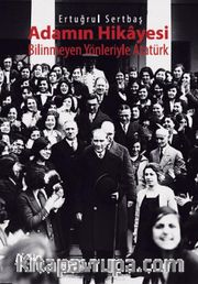Adamın Hikayesi <br /> Bilinmeyen Yönleriyle Atatürk
