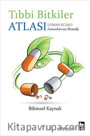 Tıbbi Bitkiler Atlası <br /> Bilimsel Kaynak