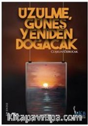 Üzülme, Güneş Yeniden Doğacak