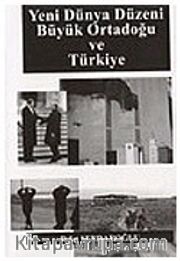 Yeni Dünya Düzeni Büyük Ortadoğu ve Türkiye