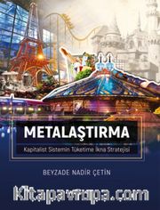 Metalaştırma <br /> Kapitalist Sistemin Tüketime İkna Stratejisi