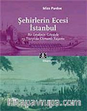 Şehirlerin Ecesi İstanbul / Bir Leydinin Gözüyle 19.Yüzyılda Osmanlı Yaşamı