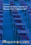 Sınavlarda Neler Yapmalı ve Dünyayı Nasıl Değiştirmeli?