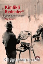 Kimlikli Bedenler <br /> Sanat, Kimlik, Cinsiyet