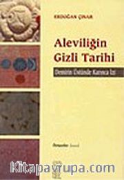 Aleviliğin Gizli Tarihi / Demirin Üstünde Karınca İzi (karton kapak)