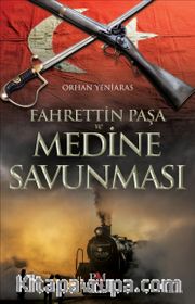 Fahrettin Paşa ve Medine Savunması