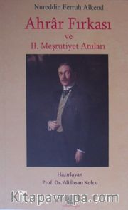 Ahrar Fırkası ve II. Meşrutiyet Anıları  
