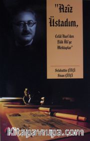 Aziz Üstadım <br /> Celal Nuri’den Faik Ali’ye Mektuplar 
