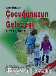 Anne ve Babalar Çocuğunuzun Geleceği Sizin Ellerinizde