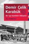 Demir Çelik Karabük & Bir İşçi Kentinin Hikayesi