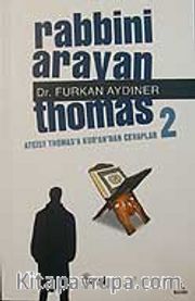 Rabbini Arayan Thomas 2/Ateist Thomas'a Kur'an'dan Cevaplar 2