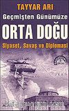 Geçmişten Günümüze Ortadoğu: Siyaset Savaş ve Diplomasi (güncellenmiş 3.baskı)